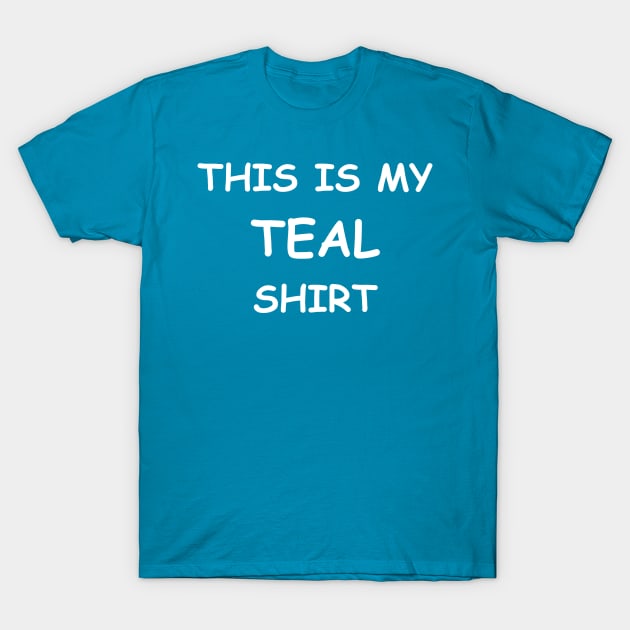 This is my TEAL shirt T-Shirt by albinochicken